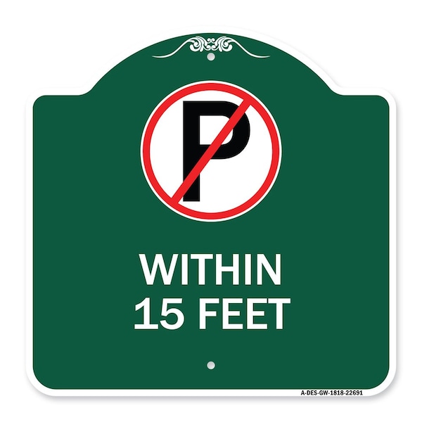 Signmission No ParkingWithin 15 Feet, Green & White Aluminum Architectural Sign, 18" x 18", GW-1818-22691 A-DES-GW-1818-22691 - main
